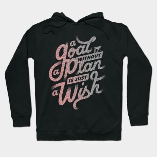 A Goal Without a Plan is Just A Wish Hoodie